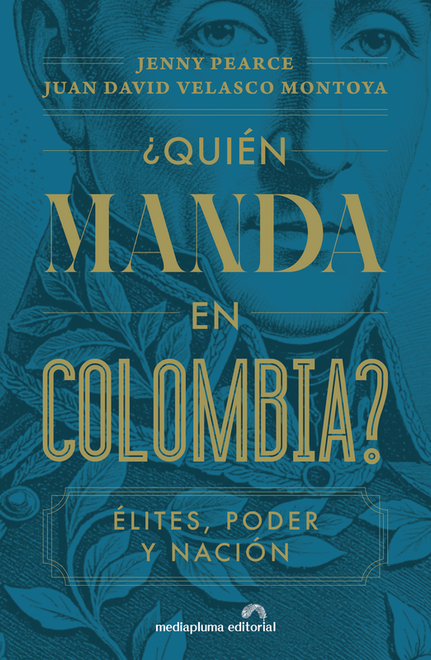 Portada de Quién manda en Colombia? Élites, Poder y nación